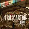 Trascartón Tango - La Suite del Barrio / La Lengua del Malón